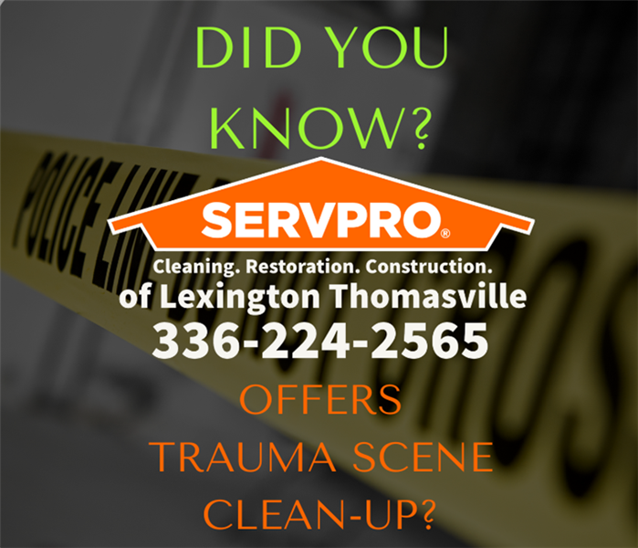 Did You Know That SERVPRO of Lexington/Thomasville Offers Trauma Scene Clean-up?